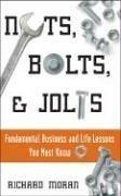 Cover of: Nuts, Bolts, and Jolts: Fundamental Business and Life Lessons You Must Know