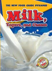 Cover of: Milk, Yogurt, and Cheese (The New Food Guide Pyramid) (The New Food Guide Pyramid)