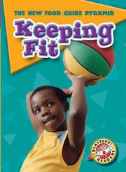 Cover of: Keeping Fit (Blastoff! Readers) (The New Food Guide Pyramid) (The New Food Guide Pyramid)