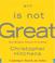 Cover of: God Is Not Great
