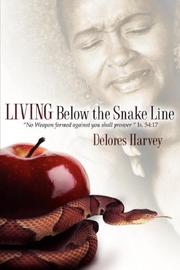 Cover of: Living Below the Snake Line | Delores Harvey 