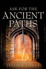 Cover of: Ask For The Ancient Paths by Jessica Jones