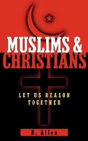 Cover of: Muslims & Christians - Let Us Reason Together by B. Allen