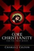 Cover of: Core Christianity | Charles, J Colton