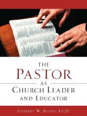 Cover of: The Pastor As Church Leader and Educator by Herbert, W Byrne