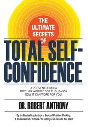 Cover of: The Ultimate Secrets of Total Self-Confidence by Robert Anthony