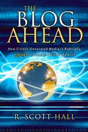 Cover of: The Blog Ahead: How Citizen-Generated Media Is Radically Tilting the Communications Balance