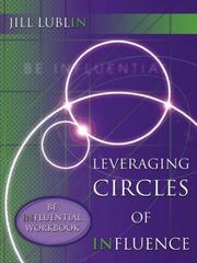 Cover of: Leveraging Circles of Influence: Be Influential Workbook by Jill Lublin