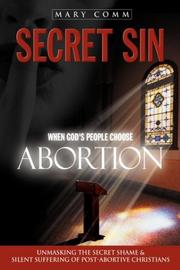 Cover of: Secret Sin: When God's People Choose Abortion: Unmasking the Secret Shame and Silent Suffering of Post-Abortive Christians