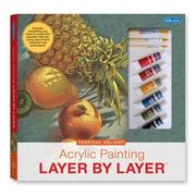 Cover of: Acrylic Painting Layer by Layer by Mia Tavonatti, Mia Tavonatti