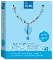 Cover of: Wear It Tonight! Create Your Own Jewelry Kit (Blue): Includes all the materials you need to make a color-coordinated necklace, bracelet, and earings set! (Wear It Tonight)