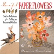 Cover of: Fanciful Paper Flowers: Creative Techniques for Crafting an Enchanted Garden