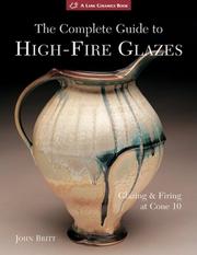 Cover of: The Complete Guide to High-Fire Glazes: Glazing & Firing at Cone 10 (A Lark Ceramics Book)