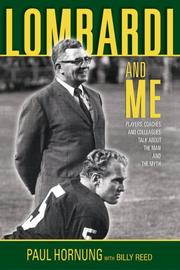 Cover of: Lombardi and Me: Players, Coaches, and Colleagues Talk About the Man and the Myth