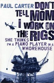 Cover of: Don't Tell Mom I Work on the Rigs: She Thinks I'm a Piano Player in a Whorehouse