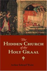 Cover of: The Hidden Church of the Holy Graal by Arthur Edward Waite