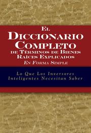 Cover of: The Complete Dictionary of Real Estate Terms Explained Simply: What Smart Investors Need to Know (SPANISH)