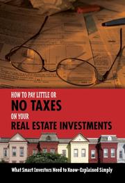 Cover of: How to Pay Little or No Taxes on Your Real Estate Investments: What Smart Investors Need to Know - Explained Simply