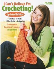 Cover of: I Can't Believe I'm Crocheting: Updated Edition (Leisure Arts #4061)
