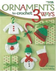 Cover of: Ornaments to Crochet 3 Ways (Leisure Arts #4241) by Anne Halliday; Leisure Arts