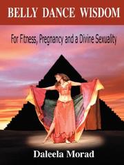 Cover of: Belly Dance Wisdom | Daleela Morad