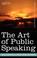 Cover of: The Art of Public Speaking