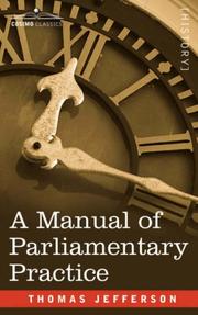 Cover of: A Manual of Parliamentary Practice by Thomas Jefferson, Thomas Jefferson