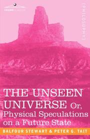 Cover of: The Unseen Universe, or Physical Speculations on a Future State