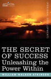 Cover of: THE SECRET OF SUCCESS by William Walker Atkinson