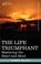 Cover of: THE LIFE TRIUMPHANT