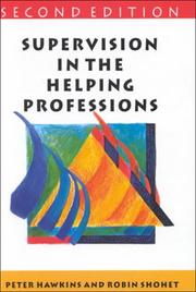 Cover of: Supervision in the helping professions: an individual, group and organizational approach