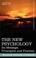 Cover of: THE NEW PSYCHOLOGY