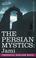 Cover of: THE PERSIAN MYSTICS
