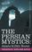 Cover of: THE PERSIAN MYSTICS