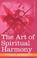 Cover of: The Art of Spiritual Harmony