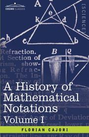 Cover of: A History of Mathematical Notations by Florian Cajori