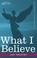 Cover of: What I Believe