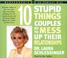 Cover of: Ten Stupid Things Couples Do To Mess Up Their Relationships CD