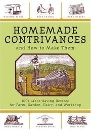 Cover of: Homemade Contrivances and How to Make Them: 1001 Labor-Saving Devices for Farm, Garden, Dairy, and Workshop