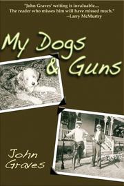 Cover of: My Dogs & Guns by John Graves