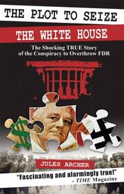 The plot to seize the White House by Jules Archer