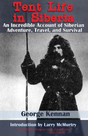 Cover of: Tent life in Siberia: and adventures among the Koraks and other tribes in Kamtchatka and Northern Asia.