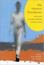 Cover of: The Intuitive Practitioner: On the Value of Not Always Knowing What One Is Doing