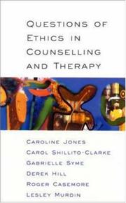 Cover of: Questions of Ethics in Counselling and Therapy by Carol Shillito-Clark, Gabrielle Syme, Hill, Derek., Roger Casemore, Lesley Murdin, Carol Shillito-Clark, Gabrielle Syme, Hill, Derek., Roger Casemore, Lesley Murdin