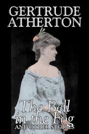 Cover of: The Bell in the Fog and Other Stories by Gertrude Atherton, Gertrude Atherton