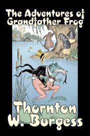 Cover of: The Adventures of Grandfather Frog by Thornton W. Burgess, Thornton W. Burgess