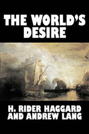 Cover of: The World's Desire by H. Rider Haggard, H. Rider Haggard, Andrew Lang