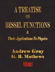 Cover of: A Treatise On Bessel Functions and Their Applications To Physics by Andrew Gray, G. B. Mathews