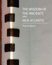 Cover of: The Wisdom of the Ancients and New Atlantis (Two Stories) | Francis Bacon