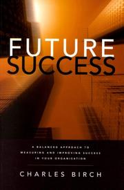 Cover of: Future Success: A Balanced Approach to Measuring and Improving Success in Your Organization